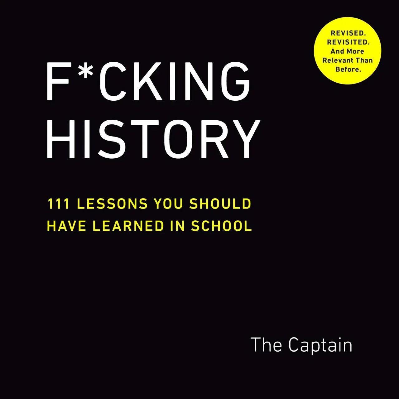 F*cking History: 111 Lessons You Should Have Learned in School [Book]