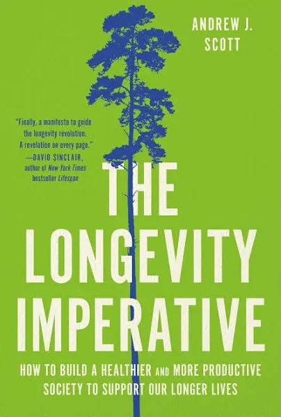 The Longevity Imperative: How to Build a Healthier and More Productive Society to Support Our Longer Lives