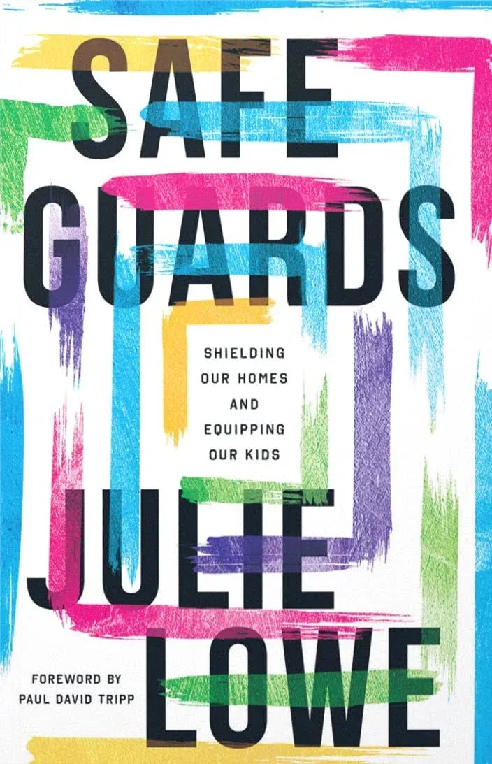 Safeguards: Shielding Our Homes and Equipping Our Kids [Book]