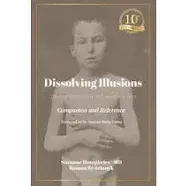 Dissolving Illusions: Disease, Vaccines, and the Forgotten History 10th Anniversary Edition Companion and Reference