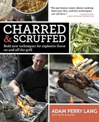 Charred & Scruffed: Bold New Techniques for Explosive Flavor on and Off the Grill