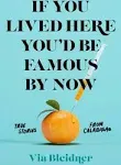 If You Lived Here You'd Be Famous by Now: True Stories from Calabasas [Book]