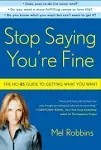 Stop Saying You're Fine: The No-BS Guide to Getting What You Want [Book]