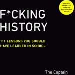 F*cking History: 111 Lessons You Should Have Learned in School [Book]