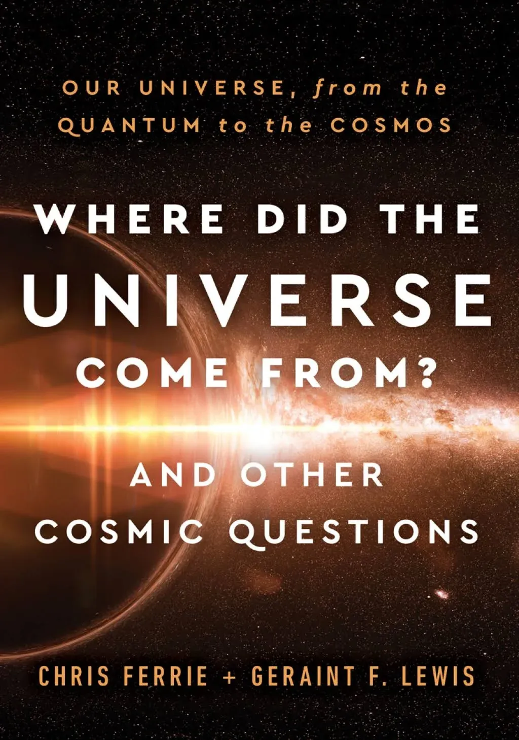 Where Did the Universe Come From? and Other Cosmic Questions: Our Universe, from ...