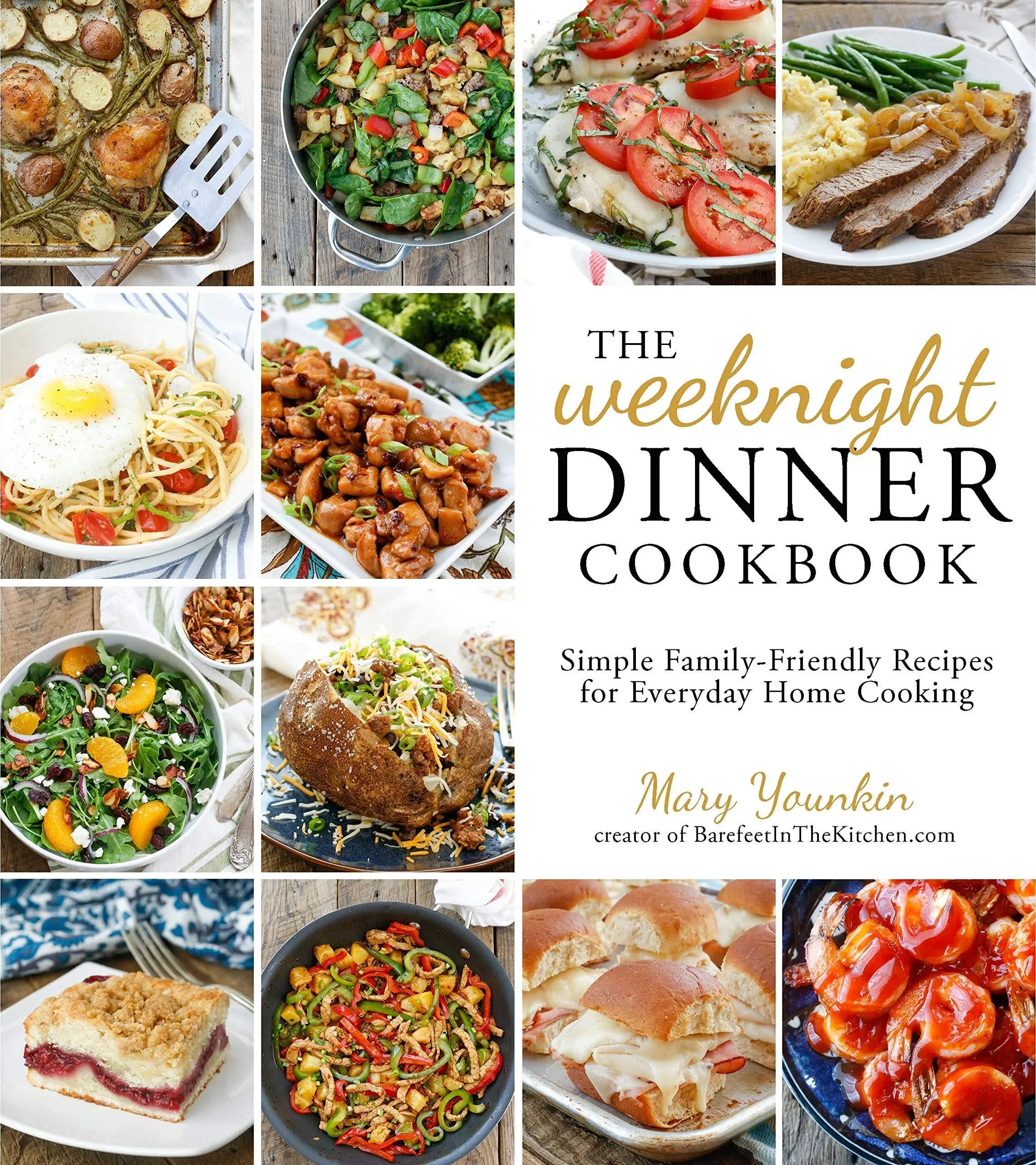 The Weeknight Dinner Cookbook: Simple Family-Friendl<wbr/>y Recipes for Everyday Home