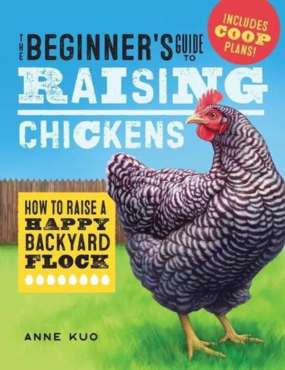 The Beginner's Guide to Raising Chickens: How to Raise a Happy Backyard Flock [Book]