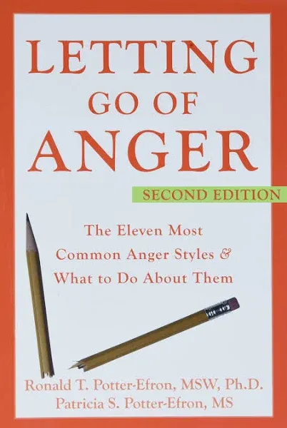 Letting Go of Anger (Second Edition): The Eleven Most Common Anger Styles & What to Do About Them