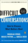 Difficult Conversations: How to Discuss What Matters Most