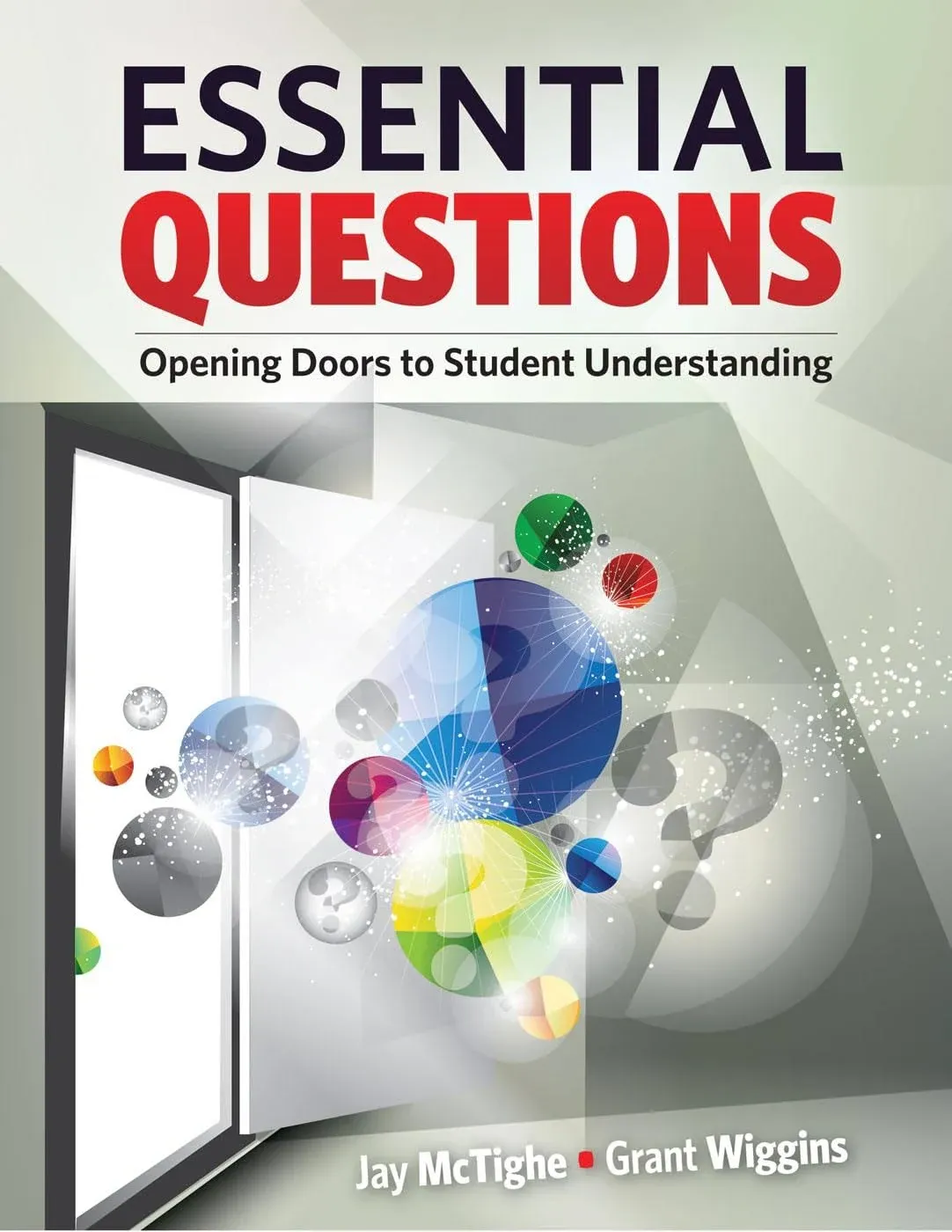 Essential Questions: Opening Doors to Student Understanding [Book]