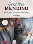 Creative Mending: Beautiful Darning, Patching and Stitching Techniques (over 300 Color Photos) [Book]