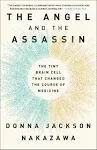 The Angel and the Assassin The Tiny Brain Cell That Changed  Format: Paperback