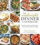 The Weeknight Dinner Cookbook: Simple Family-Friendly Recipes for Everyday Home Cooking [Book]