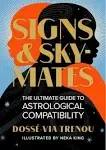 Signs & Skymates: The Ultimate Guide to Astrological Compatibility 