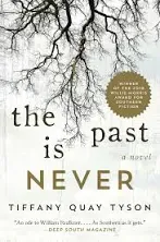 The Past Is Never: A Novel