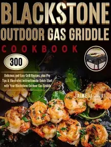 Blackstone Outdoor Gas Griddle Cookbook By Jaime J Wike