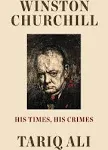 Winston Churchill: His Times, His Crimes | 9781788735773 | Hardback