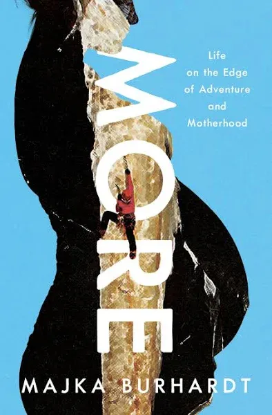 More: Life on the Edge of Adventure and Motherhood [eBook]