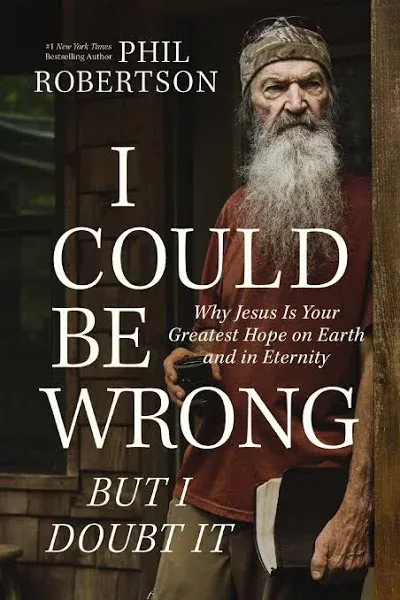 I Could Be Wrong But I Doubt It: Why Jesus Is Your Greatest Hope on Earth and in Eternity [Book]