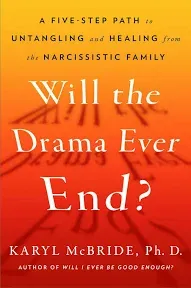 Will the Drama Ever End?: Untangling and Healing - Karyl McBride (NEW Paperback)