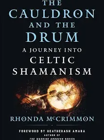 The Cauldron and the Drum: A Journey Into Celtic Shamanism