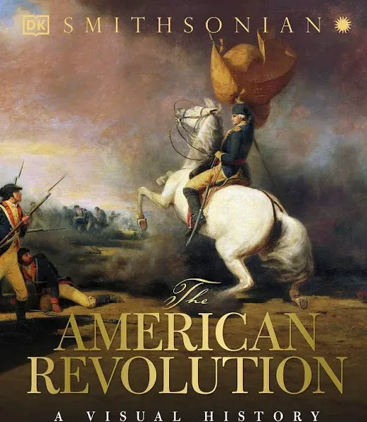 The American Revolution: A Visual History [Book]