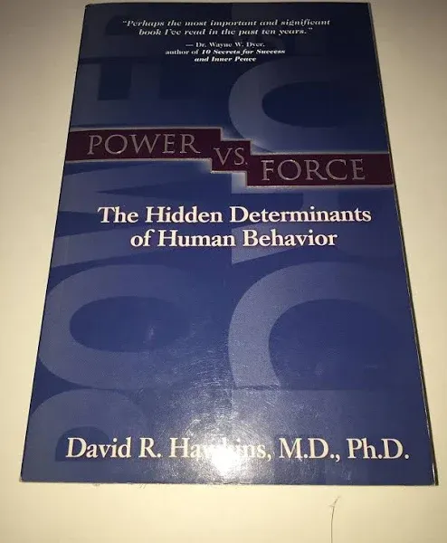 Power Vs. Force: The Hidden Determinants of Human Behavior