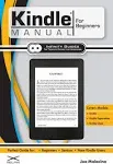 Kindle Manual for Beginners: The Perfect Kindle Guide for Beginners, Seniors, & New Kindle Users