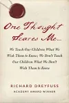 One Thought Scares Me...: We Teach Our Children What We Wish Them to Know; We Don't Teach Our Children What We Don't Wish Them to Know [eBook]