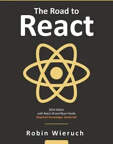 The Road to React: Your journey to master plain yet pragmatic React.js, Wieruch,