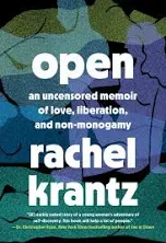 Open: An Uncensored Memoir of Love, Liberation, and Non-Monogamy