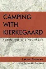 J Aaron Simmons Camping with Kierkegaard (Hardback)