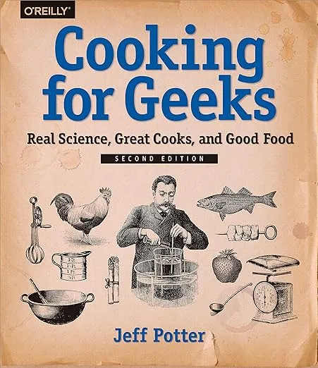 Cooking for Geeks: Real Science, Great Cooks, and Good Food