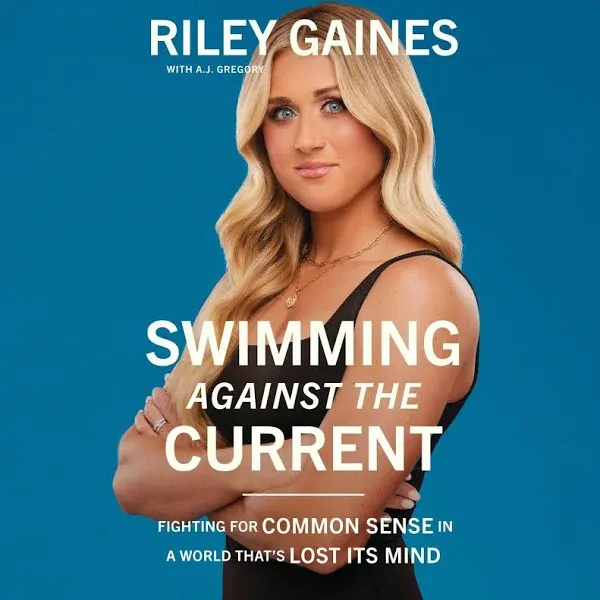 Swimming Against the Current: Fighting for Common Sense in a World That's Lost Its Mind