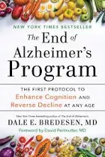 The End of Alzheimer&#039;s Program: The First Protocol to Enhance Cognition and Reve