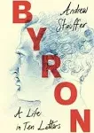 Byron: A Life in Ten Letters [Book]