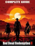 Red Dead Redemption 2 Complete guide and walkthrough : Top Tips and Tricks You Should Know About