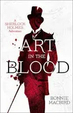 Art in the Blood (A Sherlock Holmes Adventure): A Sherlock Holmes Adventure: A page-turning historical murder mystery: Book 1