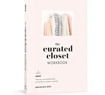 The Curated Closet Workbook: Discover Your Personal Style and Build Your Dream Wardrobe