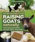 Raising Goats Naturally, 2nd Edition: The Complete Guide to Milk, Meat, and More