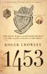 1453: The Holy War for Constantinople and the Clash of Islam and the West [Book]