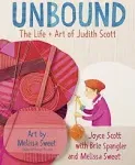 Unbound: The Life and Art of Judith Scott [Book]