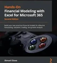 Hands-On Financial Modeling with Excel for Microsoft 365: Build Your Own Practical Financial Models for Effective Forecasting, Valuation, Trading, and Growth Analysis