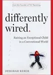 Differently Wired: Raising an Exceptional Child in a Conventional World