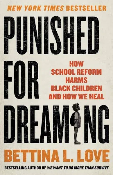 Punished for Dreaming: How School Reform Harms Black Children and How We Heal