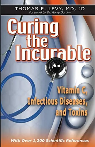 Curing the Incurable: Vitamin C, Infectious Diseases, and Toxins [Book]