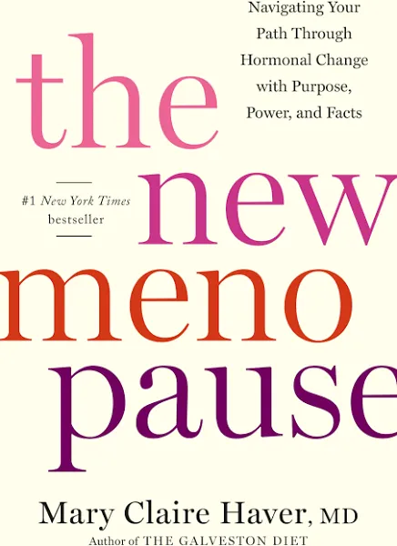 The New Menopause: Navigating Your Path Through Hormonal Change with Purpose, Power, and Facts