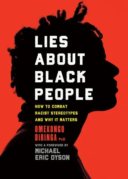 Lies about Black People: How to Combat Racist Stereotypes and Why It Matters by 