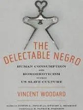 The Delectable Negro: Human Consumption and Homoeroticism Within US Slave Culture