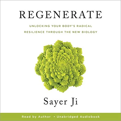 Regenerate: Unlocking Your Body's Radical Resilience Through the New Biology